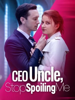 Uncle CEO, Stop Spoiling Me