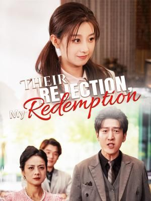 Their Rejection, My Redemption