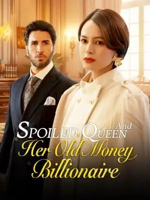 Spoiled Queen and Her Old Money Billionaire