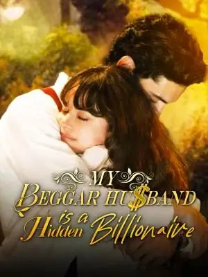 My Beggar Husband is a Hidden Billionaire