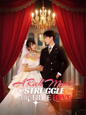 A Rich Man's Struggle for True Love