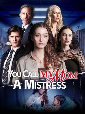 You Call My Mom a Mistress