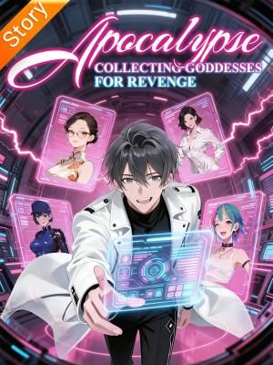 Apocalypse: Collecting Goddesses for Revenge