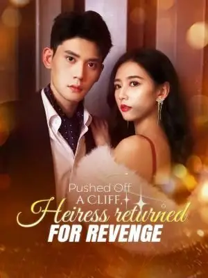 Pushed Off a Cliff, Heiress Returned for Revenge