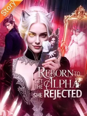 Reborn to Get the Alpha She Rejected