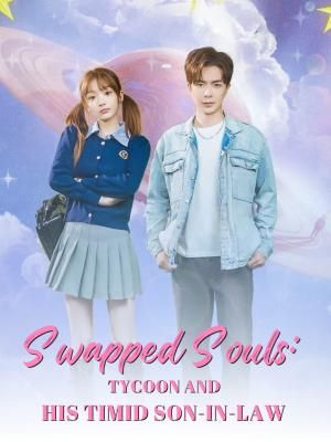 Swapped Souls: Tycoon and His Timid Son-in-law