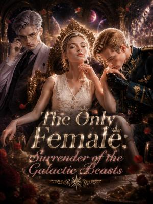 The Only Female: Surrender of the Galactic Beasts