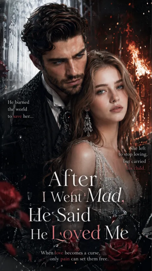 After I Went Mad,He Said He Loved Me