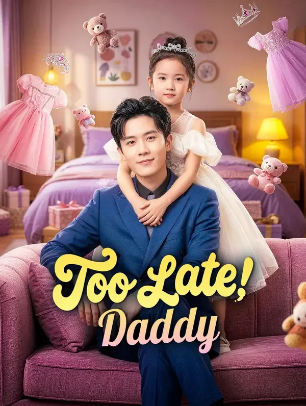 Too Late, Daddy