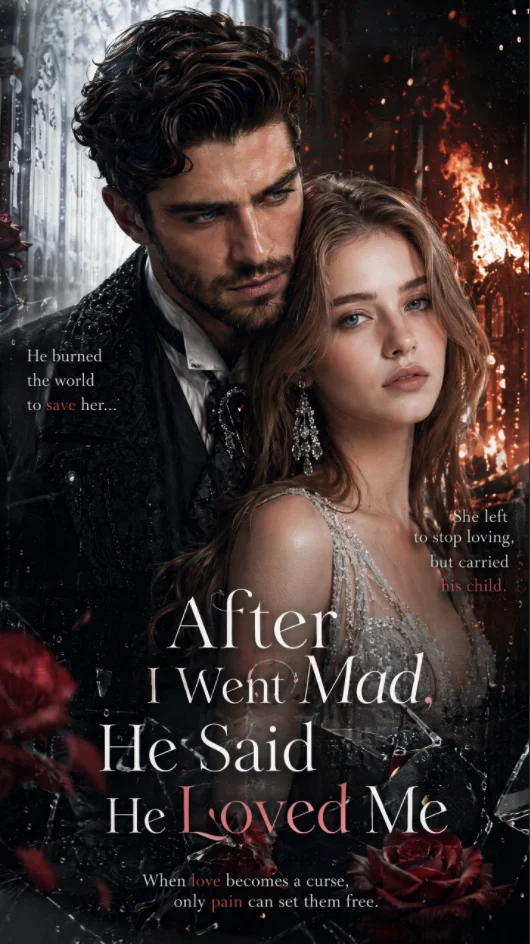 After I Went Mad,He Said He Loved Me