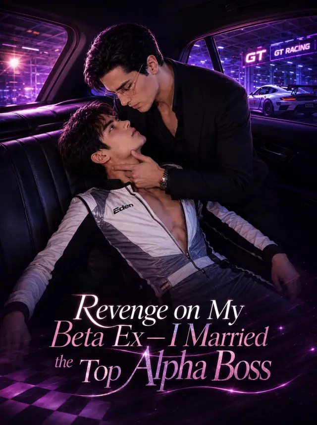 Revenge on My Beta Ex—I Married the Top Alpha Boss