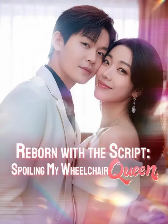 (Dubbed) Reborn with the Script: Spoiling My Wheelchair Queen