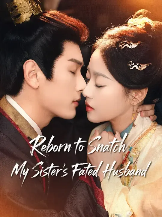Reborn to Snatch My Sister’s Fated Husband