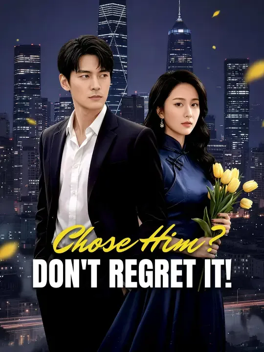 Chose Him? Don't Regret It!