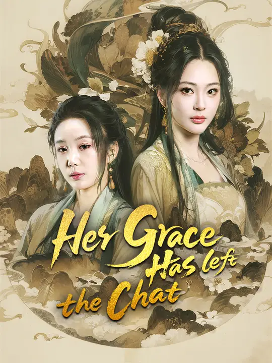 Her Grace Has Left the Chat