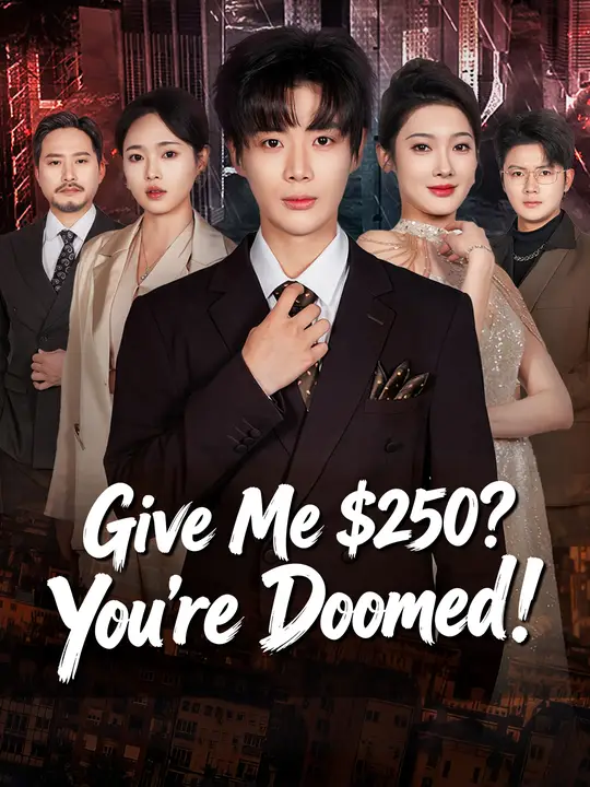 Give Me $250? You're Doomed!