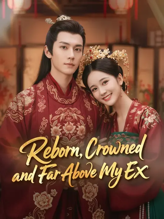 Reborn, Crowned, and Far Above My Ex