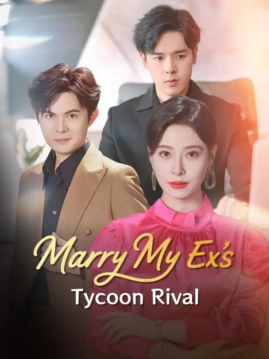 (Dubbed)Marry My Ex’s Tycoon Rival