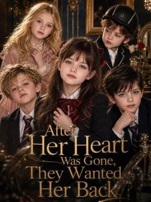 After Her Heart Was Gone, They Wanted Her Back