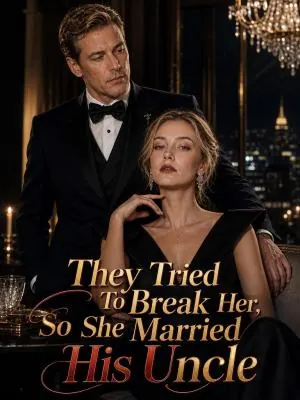 They Tried To Break Her, So She Married His Uncle